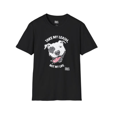 Dog Face- Take My Leash Not My Life -Unisex Soft Cotton T-Shirt